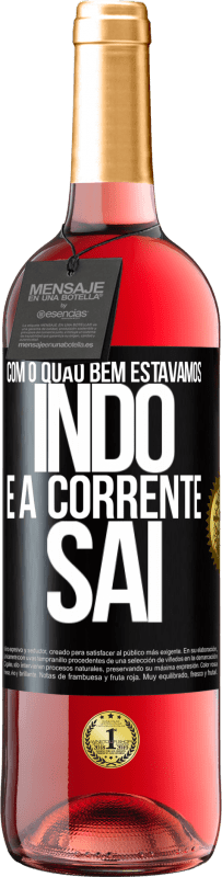 29,95 € Envio grátis | Vinho rosé Edição ROSÉ Com o quão bem estávamos indo e a corrente sai Etiqueta Preta. Etiqueta personalizável Vinho jovem Colheita 2025 Tempranillo