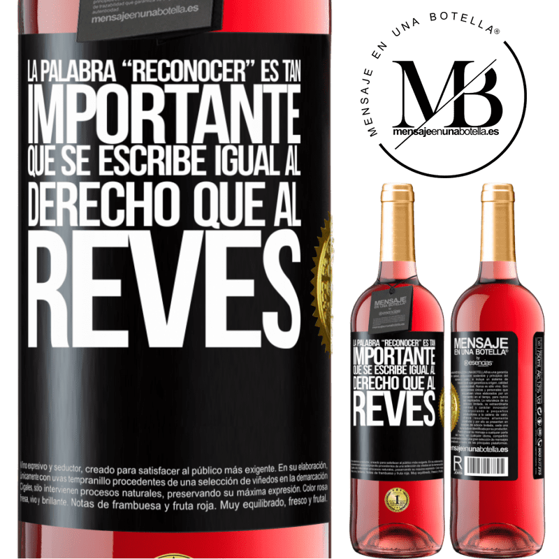 24,95 € Free Shipping | Rosé Wine ROSÉ Edition La palabra RECONOCER es tan importante, que se escribe igual al derecho que al revés Black Label. Customizable label Young wine Harvest 2021 Tempranillo