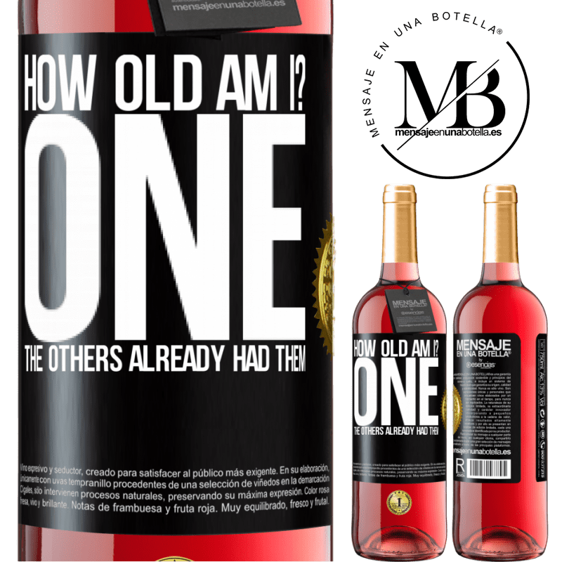 29,95 € Free Shipping | Rosé Wine ROSÉ Edition How old am I? ONE. The others already had them Black Label. Customizable label Young wine Harvest 2023 Tempranillo