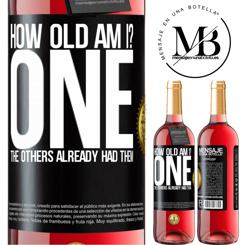 29,95 € Free Shipping | Rosé Wine ROSÉ Edition How old am I? ONE. The others already had them Black Label. Customizable label Young wine Harvest 2024 Tempranillo