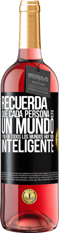 Envío gratis | Vino Rosado Edición ROSÉ Recuerda que cada persona es un mundo, y no en todos los mundos hay vida inteligente Etiqueta Negra. Etiqueta personalizable Vino joven Cosecha 2023 Tempranillo