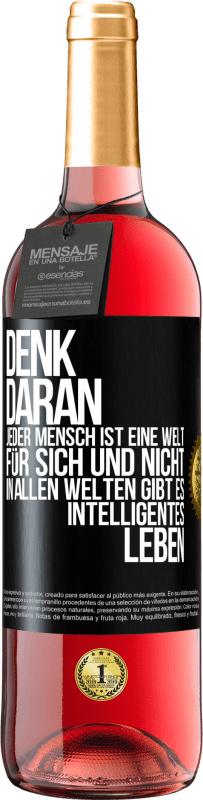 29,95 € | Roséwein ROSÉ Ausgabe Denk daran, jeder Mensch ist eine Welt für sich und nicht in allen Welten gibt es intelligentes Leben Schwarzes Etikett. Anpassbares Etikett Junger Wein Ernte 2024 Tempranillo