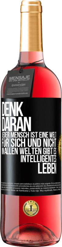 29,95 € | Roséwein ROSÉ Ausgabe Denk daran, jeder Mensch ist eine Welt für sich und nicht in allen Welten gibt es intelligentes Leben Schwarzes Etikett. Anpassbares Etikett Junger Wein Ernte 2025 Tempranillo