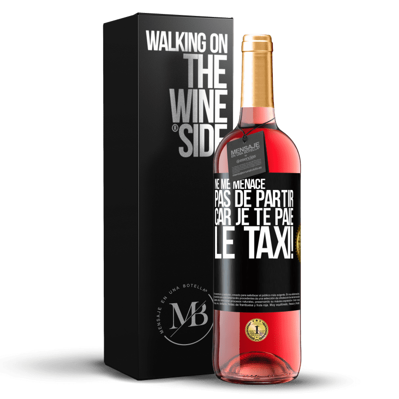 29,95 € Envoi gratuit | Vin rosé Édition ROSÉ Ne me menace pas de partir car je te paie le taxi! Étiquette Noire. Étiquette personnalisable Vin jeune Récolte 2024 Tempranillo