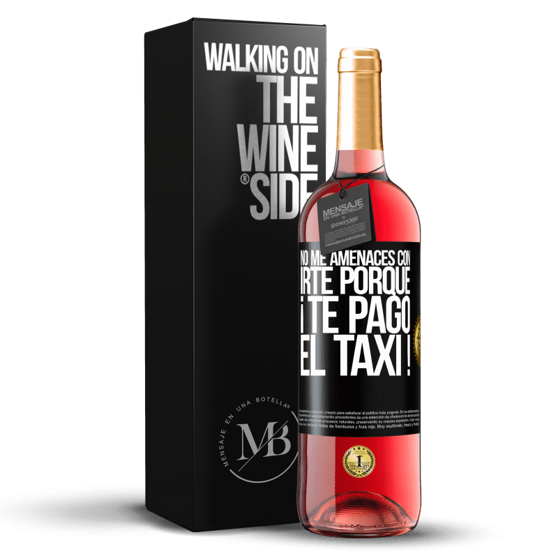 29,95 € Envío gratis | Vino Rosado Edición ROSÉ No me amenaces con irte porque ¡Te pago el taxi! Etiqueta Negra. Etiqueta personalizable Vino joven Cosecha 2024 Tempranillo