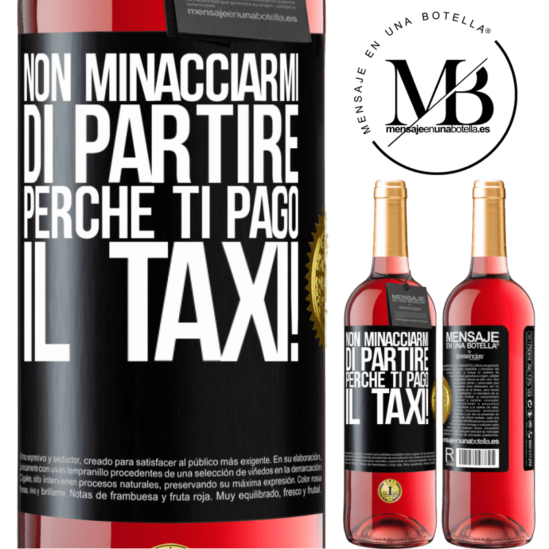 29,95 € Spedizione Gratuita | Vino rosato Edizione ROSÉ Non minacciarmi di partire perché ti pago il taxi! Etichetta Nera. Etichetta personalizzabile Vino giovane Raccogliere 2024 Tempranillo