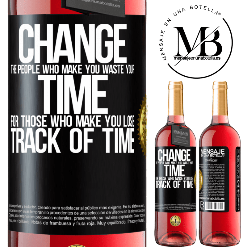 29,95 € Free Shipping | Rosé Wine ROSÉ Edition Change the people who make you waste your time for those who make you lose track of time Black Label. Customizable label Young wine Harvest 2024 Tempranillo