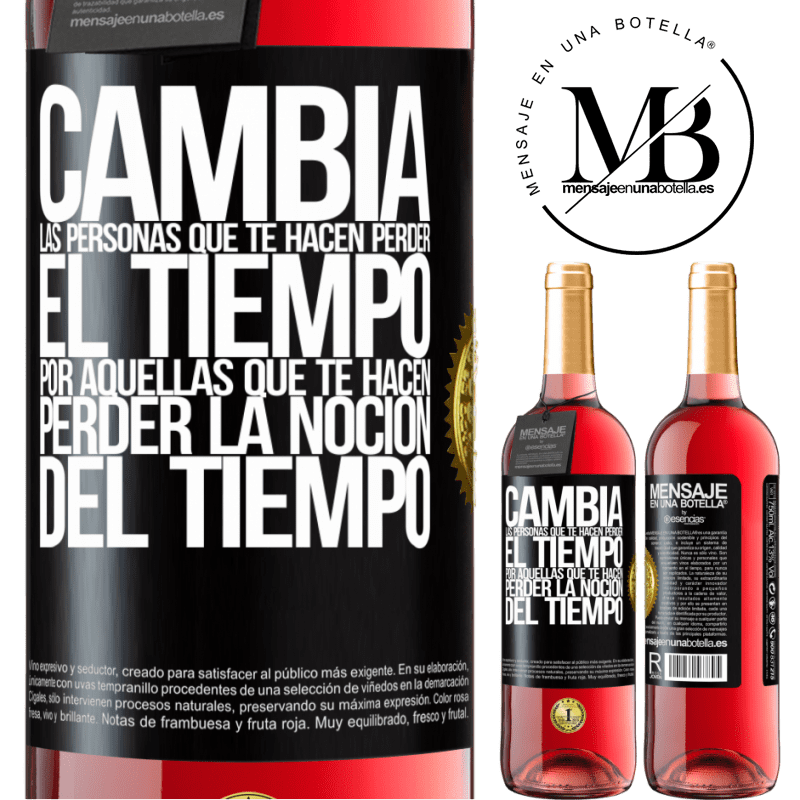 29,95 € Envío gratis | Vino Rosado Edición ROSÉ Cambia a las personas que te hacen perder el tiempo por aquellas que te hacen perder la noción del tiempo Etiqueta Negra. Etiqueta personalizable Vino joven Cosecha 2024 Tempranillo