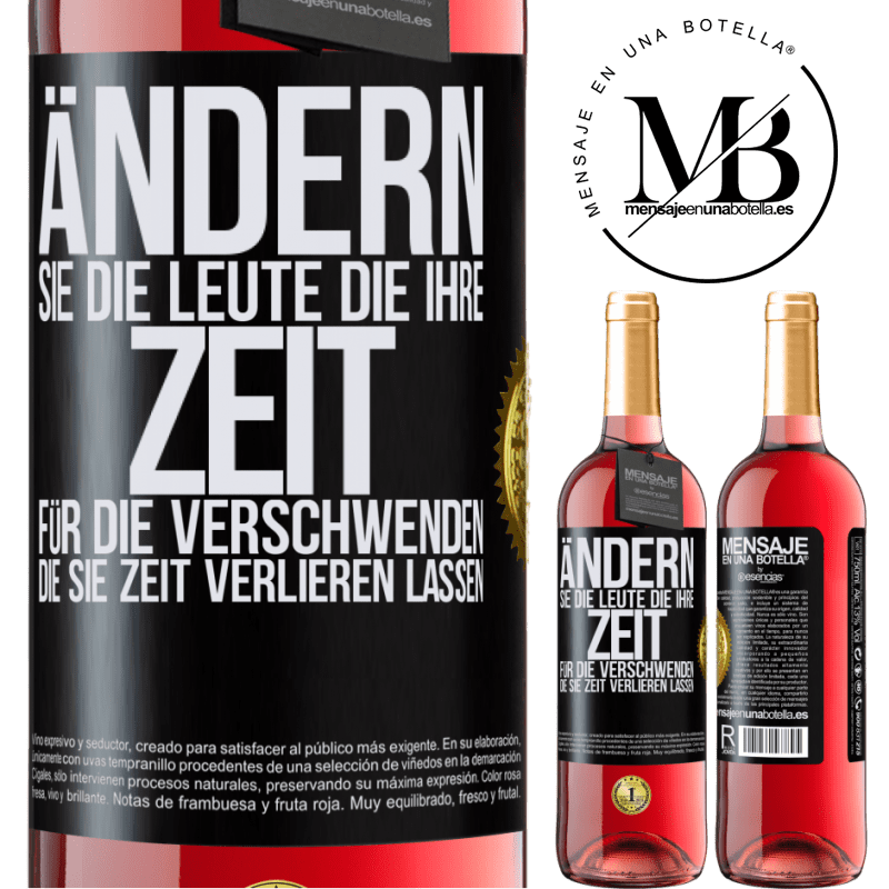 29,95 € Kostenloser Versand | Roséwein ROSÉ Ausgabe Tausche die Menschen, die deine Zeit verschwenden, gegen diejenigen aus, die dafür sorgen, dass du die Zeit aus den Augen verlie Schwarzes Etikett. Anpassbares Etikett Junger Wein Ernte 2024 Tempranillo