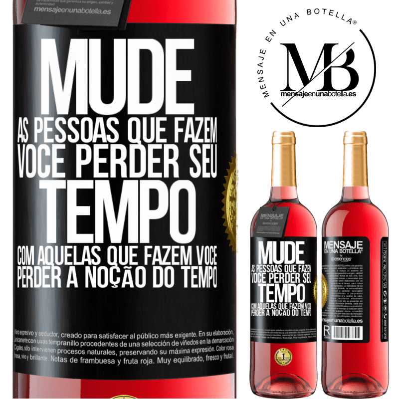 29,95 € Envio grátis | Vinho rosé Edição ROSÉ Mude as pessoas que fazem você perder seu tempo com aquelas que fazem você perder a noção do tempo Etiqueta Preta. Etiqueta personalizável Vinho jovem Colheita 2024 Tempranillo