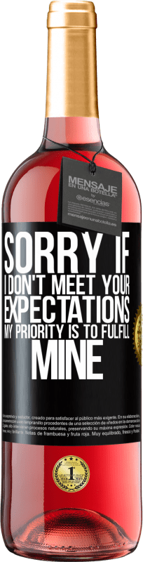 29,95 € | Rosé Wine ROSÉ Edition Sorry if I don't meet your expectations. My priority is to fulfill mine Black Label. Customizable label Young wine Harvest 2024 Tempranillo