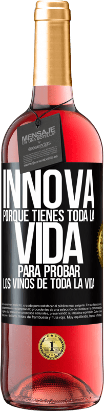 29,95 € | Vino Rosado Edición ROSÉ Innova, porque tienes toda la vida para probar los vinos de toda la vida Etiqueta Negra. Etiqueta personalizable Vino joven Cosecha 2023 Tempranillo