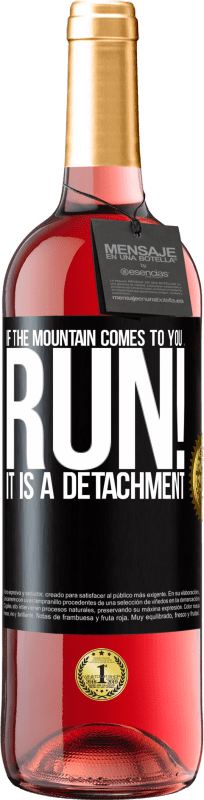 «If the mountain comes to you ... Run! It is a detachment» ROSÉ Edition