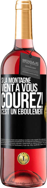 29,95 € | Vin rosé Édition ROSÉ Si la montagne vient à vous... Courez! C'est un éboulement Étiquette Noire. Étiquette personnalisable Vin jeune Récolte 2024 Tempranillo