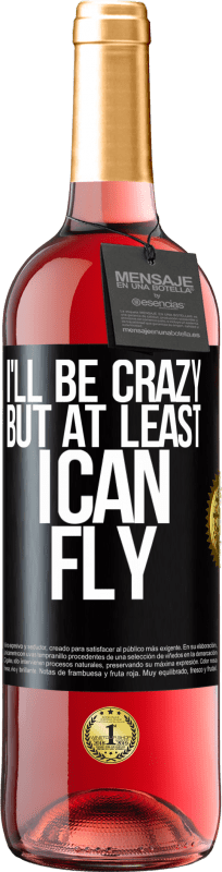 29,95 € Free Shipping | Rosé Wine ROSÉ Edition I'll be crazy, but at least I can fly Black Label. Customizable label Young wine Harvest 2025 Tempranillo
