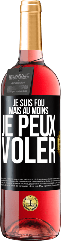 29,95 € | Vin rosé Édition ROSÉ Je suis fou, mais au moins je peux voler Étiquette Noire. Étiquette personnalisable Vin jeune Récolte 2024 Tempranillo