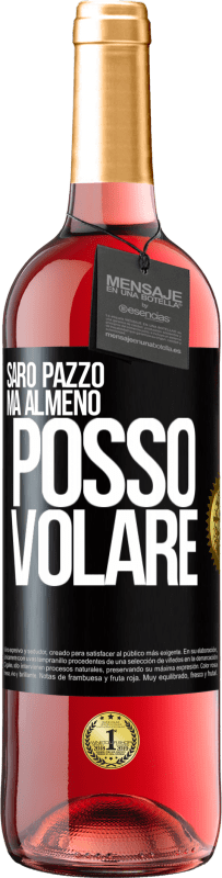 29,95 € Spedizione Gratuita | Vino rosato Edizione ROSÉ Sarò pazzo, ma almeno posso volare Etichetta Nera. Etichetta personalizzabile Vino giovane Raccogliere 2025 Tempranillo