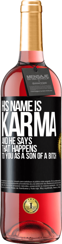 29,95 € | 桃红葡萄酒 ROSÉ版 他的名字叫业力（Karma），他说：“作为as子，你会发生这种情况” 黑标. 可自定义的标签 青年酒 收成 2023 Tempranillo