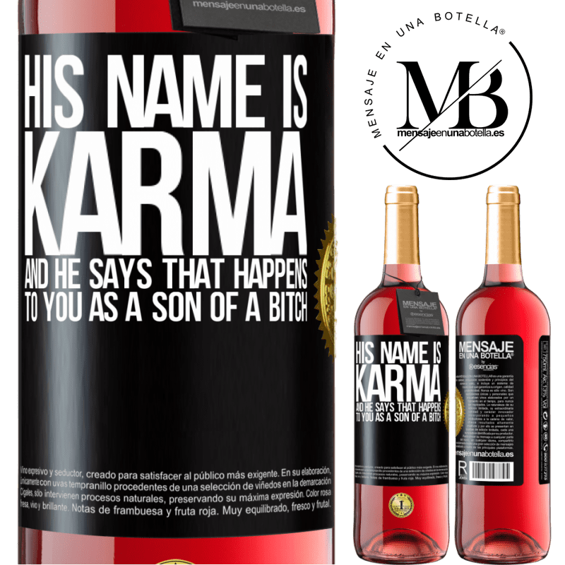 29,95 € Free Shipping | Rosé Wine ROSÉ Edition His name is Karma, and he says That happens to you as a son of a bitch Black Label. Customizable label Young wine Harvest 2022 Tempranillo