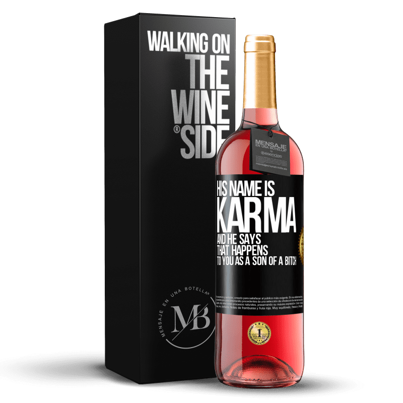 29,95 € Free Shipping | Rosé Wine ROSÉ Edition His name is Karma, and he says That happens to you as a son of a bitch Black Label. Customizable label Young wine Harvest 2024 Tempranillo