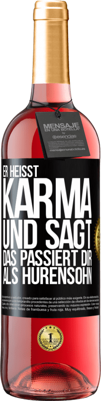 29,95 € | Roséwein ROSÉ Ausgabe Er heißt Karma und sagt: Das passiert dir als Hurensohn. Schwarzes Etikett. Anpassbares Etikett Junger Wein Ernte 2023 Tempranillo