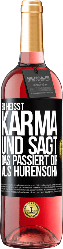 29,95 € | Roséwein ROSÉ Ausgabe Er heißt Karma und sagt: Das passiert dir als Hurensohn. Schwarzes Etikett. Anpassbares Etikett Junger Wein Ernte 2024 Tempranillo