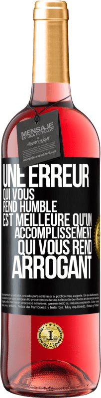 29,95 € | Vin rosé Édition ROSÉ Une erreur qui vous rend humble est meilleure qu'un accomplissement qui vous rend arrogant Étiquette Noire. Étiquette personnalisable Vin jeune Récolte 2024 Tempranillo