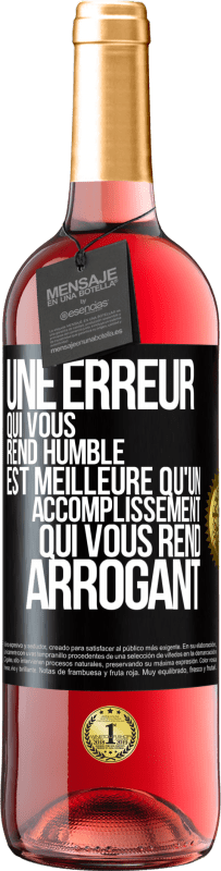 29,95 € | Vin rosé Édition ROSÉ Une erreur qui vous rend humble est meilleure qu'un accomplissement qui vous rend arrogant Étiquette Noire. Étiquette personnalisable Vin jeune Récolte 2025 Tempranillo