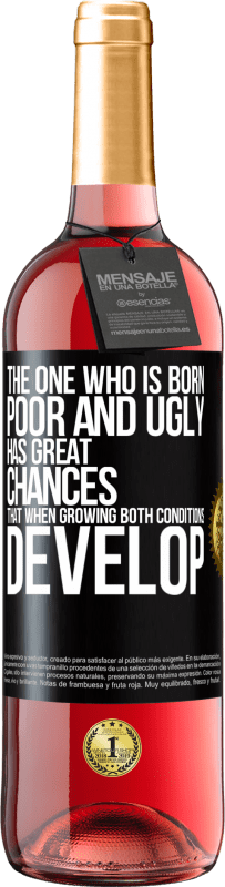 29,95 € | Rosé Wine ROSÉ Edition The one who is born poor and ugly, has great chances that when growing ... both conditions develop Black Label. Customizable label Young wine Harvest 2024 Tempranillo