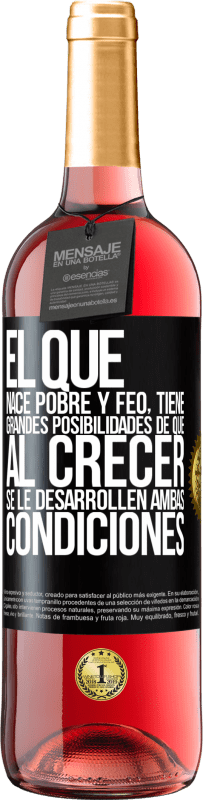 29,95 € | Vino Rosado Edición ROSÉ El que nace pobre y feo, tiene grandes posibilidades de que al crecer...se le desarrollen ambas condiciones Etiqueta Negra. Etiqueta personalizable Vino joven Cosecha 2024 Tempranillo