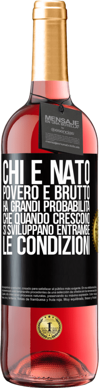 29,95 € Spedizione Gratuita | Vino rosato Edizione ROSÉ Chi è nato povero e brutto, ha grandi probabilità che quando crescono ... si sviluppano entrambe le condizioni Etichetta Nera. Etichetta personalizzabile Vino giovane Raccogliere 2025 Tempranillo