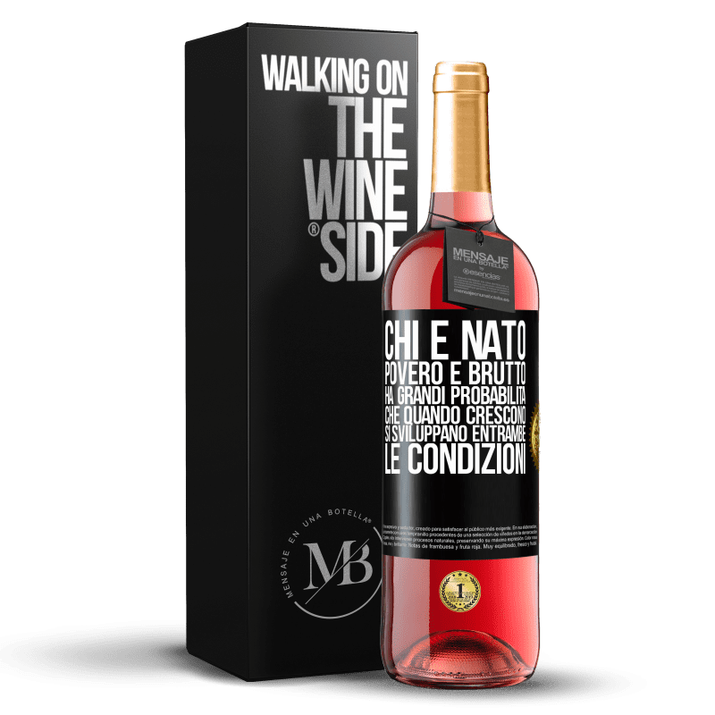 29,95 € Spedizione Gratuita | Vino rosato Edizione ROSÉ Chi è nato povero e brutto, ha grandi probabilità che quando crescono ... si sviluppano entrambe le condizioni Etichetta Nera. Etichetta personalizzabile Vino giovane Raccogliere 2025 Tempranillo