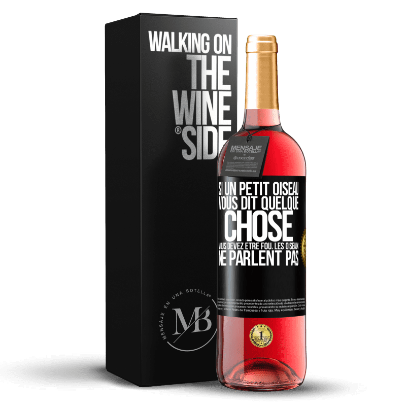 29,95 € Envoi gratuit | Vin rosé Édition ROSÉ Si un petit oiseau vous dit quelque chose vous devez être fou, les oiseaux ne parlent pas Étiquette Noire. Étiquette personnalisable Vin jeune Récolte 2024 Tempranillo