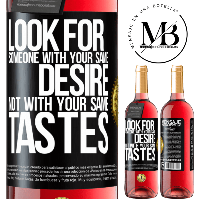 29,95 € Free Shipping | Rosé Wine ROSÉ Edition Look for someone with your same desire, not with your same tastes Black Label. Customizable label Young wine Harvest 2025 Tempranillo