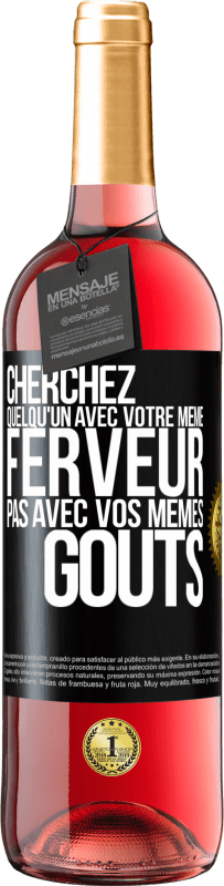 29,95 € | Vin rosé Édition ROSÉ Cherchez quelqu'un avec votre même ferveur pas avec vos mêmes goûts Étiquette Noire. Étiquette personnalisable Vin jeune Récolte 2024 Tempranillo