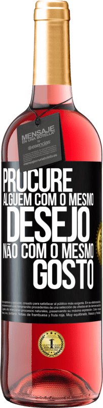 29,95 € Envio grátis | Vinho rosé Edição ROSÉ Procure alguém com o mesmo desejo, não com o mesmo gosto Etiqueta Preta. Etiqueta personalizável Vinho jovem Colheita 2025 Tempranillo