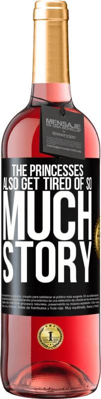 29,95 € | Rosé Wine ROSÉ Edition The princesses also get tired of so much story Black Label. Customizable label Young wine Harvest 2024 Tempranillo