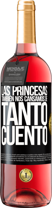 29,95 € Envío gratis | Vino Rosado Edición ROSÉ Las princesas también nos cansamos de tanto cuento Etiqueta Negra. Etiqueta personalizable Vino joven Cosecha 2025 Tempranillo