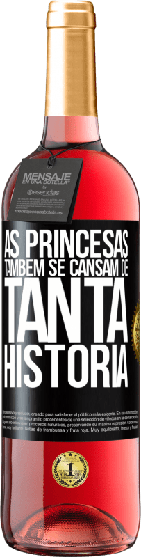 «As princesas também se cansam de tanta história» Edição ROSÉ