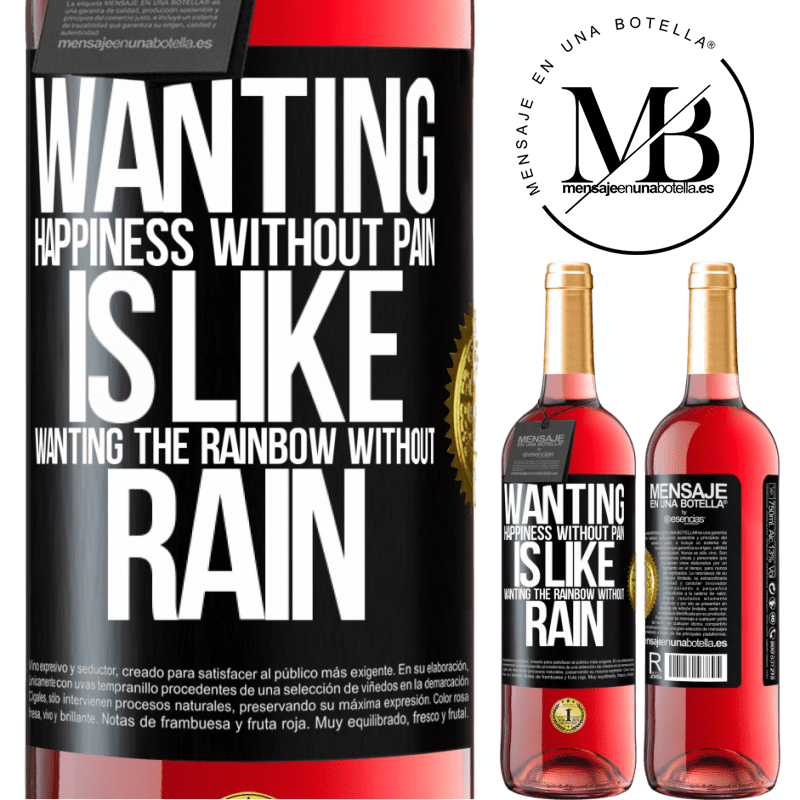 29,95 € Free Shipping | Rosé Wine ROSÉ Edition Wanting happiness without pain is like wanting the rainbow without rain Black Label. Customizable label Young wine Harvest 2021 Tempranillo