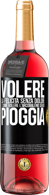 29,95 € | Vino rosato Edizione ROSÉ Volere la felicità senza dolore è come volere l'arcobaleno senza pioggia Etichetta Nera. Etichetta personalizzabile Vino giovane Raccogliere 2024 Tempranillo