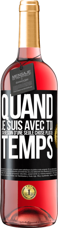 29,95 € Envoi gratuit | Vin rosé Édition ROSÉ Quand je suis avec toi, j'ai besoin d'une seule chose: plus de temps Étiquette Noire. Étiquette personnalisable Vin jeune Récolte 2025 Tempranillo