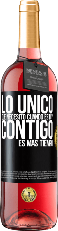 29,95 € | Vino Rosado Edición ROSÉ Lo único que necesito cuando estoy contigo es más tiempo Etiqueta Negra. Etiqueta personalizable Vino joven Cosecha 2024 Tempranillo