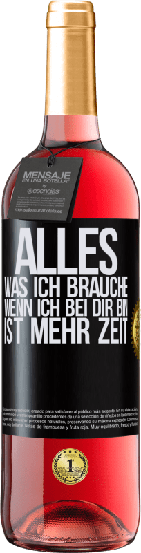 29,95 € | Roséwein ROSÉ Ausgabe Alles, was ich brauche, wenn ich bei dir bin, ist mehr Zeit Schwarzes Etikett. Anpassbares Etikett Junger Wein Ernte 2023 Tempranillo