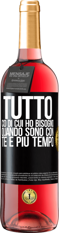 «Tutto ciò di cui ho bisogno quando sono con te è più tempo» Edizione ROSÉ