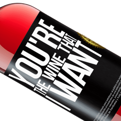 Einzigartige und Persönliche Ausdrücke. «You're the wine that I want» ROSÉ Ausgabe