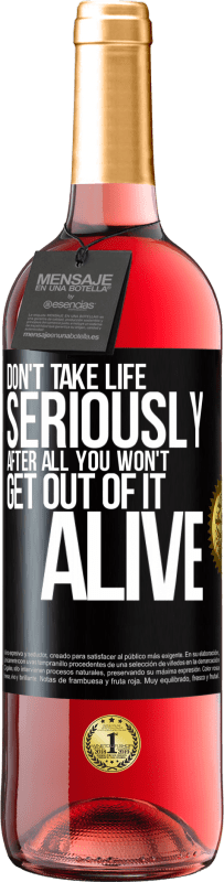 29,95 € | Rosé Wine ROSÉ Edition Don't take life seriously, after all, you won't get out of it alive Black Label. Customizable label Young wine Harvest 2023 Tempranillo