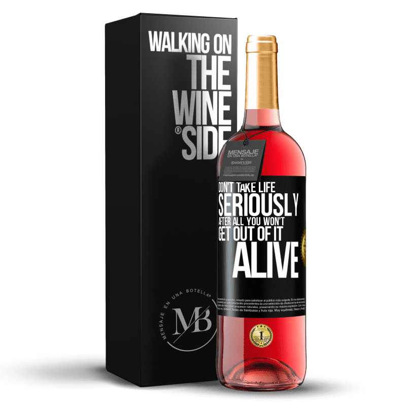 29,95 € Free Shipping | Rosé Wine ROSÉ Edition Don't take life seriously, after all, you won't get out of it alive Black Label. Customizable label Young wine Harvest 2023 Tempranillo