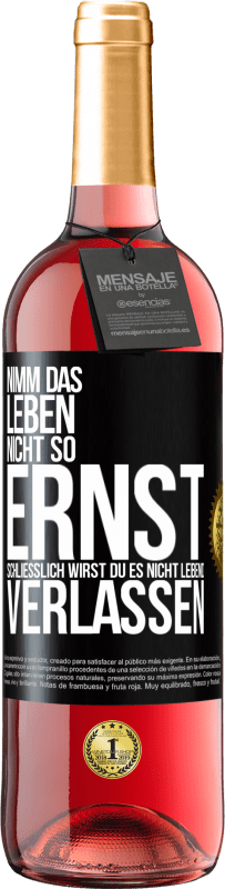 29,95 € | Roséwein ROSÉ Ausgabe Nimm das Leben nicht so ernst, schließlich wirst du es nicht lebend verlassen Schwarzes Etikett. Anpassbares Etikett Junger Wein Ernte 2025 Tempranillo