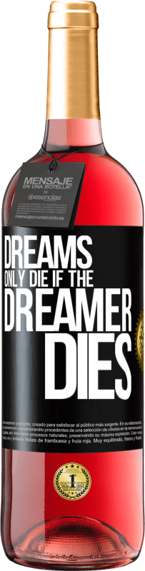 «Dreams only die if the dreamer dies» ROSÉ Edition